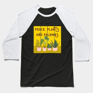 peace, plants, and pajamas Baseball T-Shirt